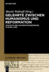Gelehrte zwischen Humanismus und Reformation : Kontexte der Universitätsgründung in Basel 1460 (Litterae et Theologia 2) （2011. XVI, 112 S. 230 mm）