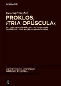 Proklos, "Tria Opuscula" : Textkritisch kommentierte Retroversion der Übersetzung Wilhelms von Moerbeke. Griech.-Lat. (Commentaria in Aristotelem Graeca et Byzantina 6) （2014. VIII, 990 S. 240 mm）