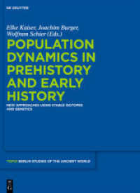 Population Dynamics in Prehistory and Early History : New Approaches by Using Stable Isotopes and Genetics (Topoi. Berlin Studies of the Ancient World 5) （2012. X, 353 S. 70 col. tbl., Div. Abb./Various ill. 280 mm）