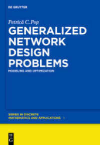 一般ネットワークデザイン問題<br>Generalized Network Design Problems : Modeling and Optimization (De Gruyter Series in Discrete Mathematics and Applications 1) （2012. X, 203 S. 40 b/w ill., 30 b/w tbl. 240 mm）
