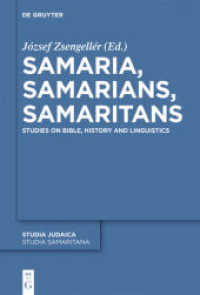 Samaria, Samarians, Samaritans : Studies on Bible, History and Linguistics (Studia Samaritana 6) （2011. XII, 323 S. 230 mm）