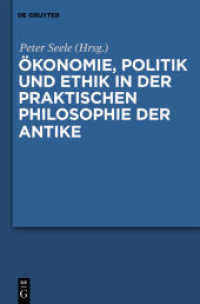 古代の実践哲学における経済、政治と倫理<br>Ökonomie, Politik und Ethik in der praktischen Philosophie der Antike （2011. XIV, 151 S. 230 mm）