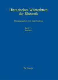 修辞学歴史辞典 第１１巻：索引<br>Historisches Wörterbuch der Rhetorik. Band 11 Register (Ueding, Gert: Historisches Wörterbuch der Rhetorik 11) （2014. 600 S. 274 mm）