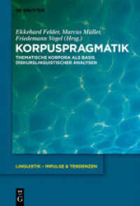 コーパス語用論<br>Korpuspragmatik : Thematische Korpora als Basis diskurslinguistischer Analysen (Linguistik - Impulse & Tendenzen 44) （2011. VIII, 572 S. 13 b/w ill. 230 mm）