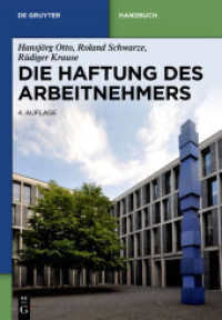 Die Haftung des Arbeitnehmers (De Gruyter Handbuch) （4. Aufl. 2014. XXXII, 636 S. 240 mm）