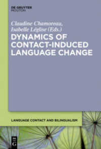 言語接触と言語変化の力学<br>Dynamics of Contact-Induced Language Change (Language Contact and Bilingualism [LCB] 2) （2012. VIII, 393 S. 3 b/w ill., 16 b/w tbl., 1 Map. 230 mm）