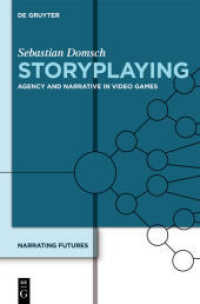 Narrating Futures. Volume 4 Storyplaying : Agency and Narrative in Video Games (Narrating Futures Volume 4)