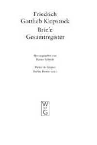 Friedrich Gottlieb Klopstock: Werke und Briefe. Abteilung Briefe XII / Gesamtregister (Friedrich Gottlieb Klopstock: Werke und Briefe. Abteilung Briefe XII) （2013. VI, 269 S. 24 cm）