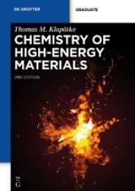 Chemistry of High-Energy Materials : Graduate (De Gruyter Textbook) （2nd ed. 2012. XI, 257 S. w. 145 figs. (3 col.) and 67 tabs. 240 mm）