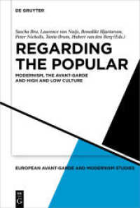 ヨーロッパのアヴァンギャルド、モダニズムと大衆文化<br>Regarding the Popular : Modernism, the Avant-Garde and High and Low Culture (European Avant-Garde and Modernism Studies 2) （2011. XII, 490 S. 76 b/w ill. 230 mm）