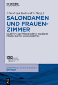 Salondamen und Frauenzimmer : Selbstemanzipation deutsch-jüdischer Frauen in zwei Jahrhunderten (Europäisch-jüdische Studien - Beiträge 5) （2016. IX, 161 S. 13 b/w ill. 230 mm）