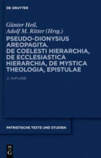 偽ディオニシウス文書校訂版（第２版）<br>De Coelesti Hierarchia, De Ecclesiastica Hierarchia, De Mystica Theologia, Epistulae (Patristische Texte und Studien 67) （2., überarb., korrigierte und ergänzte Auflage. 2012. XVI, 3）