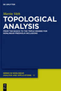 位相解析<br>Topological Analysis : From the Basics to the Triple Degree for Nonlinear Fredholm Inclusions (De Gruyter Series in Nonlinear Analysis and Applications 16) （2012. IX, 490 S. 4 b/w ill. 240 mm）
