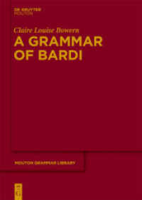 A Grammar of Bardi (Mouton Grammar Library [MGL] 57) （2013. XLVIII, 820 S. 240 mm）