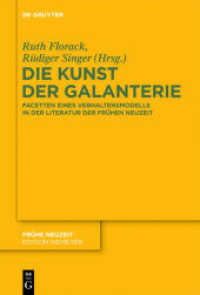 Die Kunst der Galanterie : Facetten eines Verhaltensmodells in der Literatur der Frühen Neuzeit (Frühe Neuzeit 171) （2012. VII, 499 S. 11 b/w and 2 col. ill. 235 mm）
