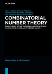 Combinatorial Number Theory : Proceedings of the Integers Conference 2011， Carrollton， Georgia， October 26-29， 2011 (De Gruyter Proceedings in Mathematics)