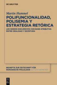 Polifuncionalidad, polisemia y estrategia retórica : Los signos discursivos con base atributiva entre oralidad y escritura (Beihefte zur Zeitschrift für romanische Philologie 374) （2012. XVII, 429 S. 230 mm）