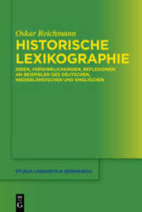 Historische Lexikographie : Ideen, Verwirklichungen, Reflexionen an Beispielen des Deutschen, Niederländischen und Englischen (Studia Linguistica Germanica 111) （2012. XII, 586 S. 35 b/w ill. 230 mm）