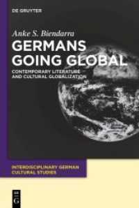 グローバル化とドイツ文学<br>Germans Going Global : Contemporary Literature and Cultural Globalization (Interdisciplinary German Cultural Studies 12) （2012. X, 244 S. 1 b/w ill. 230 mm）
