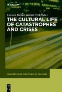 災厄と危機の文化的生産性<br>The Cultural Life of Catastrophes and Crises (Concepts for the Study of Culture (CSC) 3) （2012. VIII, 322 S. 4 b/w ill. 230 mm）