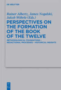 Perspectives on the Formation of the Book of the Twelve : Methodological Foundations - Redactional Processes - Historical Insights (Beihefte zur Zeitschrift für die alttestamentliche Wissenschaft 433) （2012. X, 414 S. 230 mm）