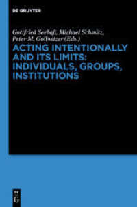 Acting Intentionally and Its Limits: Individuals， Groups， Institutions : Interdisciplinary Approaches