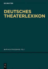 ドイツ演劇事典補遺第１巻<br>Deutsches Theater-Lexikon. Nachtragsband, Teil 1 A - F Tl.1 : A - F (Deutsches Theater-Lexikon Nachtragsband, Teil 1) （2012. VIII, 422 S. 240 mm）