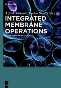 Integrated Membrane Operations : In the Food Production （2013. XVIII, 357 S. 200 b/w and 50 col. ill., 50 b/w tbl., 100 b/w and）