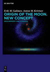 Theories of the Origin of the Moon : New Concept. Geochemistry and Dynamics (De Gruyter Studies in Mathematical Physics) （2012. XI, 168 S. 71 col. ill., 17 b/w tbl. 240 mm）