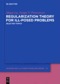 Regularization Theory for Ill-posed Problems : Selected Topics (Inverse and Ill-Posed Problems Series 58) （2013. XIV, 289 S. 35 b/w ill., 24 b/w tbl. 240 mm）