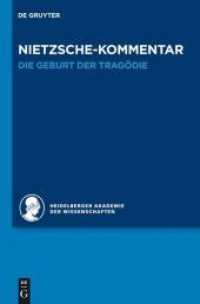 ニーチェ全集への歴史的批評的注解 第１巻１　『悲劇の誕生』　<br>Historischer und kritischer Kommentar zu Friedrich Nietzsches Werken. Band 1.1 Kommentar zu Nietzsches "Die Geburt der Tragödie" (Historischer und kritischer Kommentar zu Friedrich Nietzsches Werken Band 1.1) （2012. XX, 456 S. 230 mm）