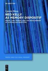 Ned Kelly as Memory Dispositif : Media， Time， Power， and the Development of Australian Identities (Media and Cultural Memory / Medien und kulturelle Erinnerung 13)