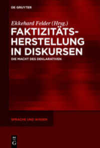 Faktizitätsherstellung in Diskursen : Die Macht des Deklarativen (Sprache und Wissen (SuW) 13) （2013. VIII, 387 S. 230 mm）