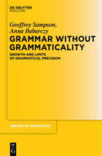 文法性なき文法：文法的正確性の成長と限界<br>Grammar Without Grammaticality : Growth and Limits of Grammatical Precision (Trends in Linguistics. Studies and Monographs [TiLSM] 254) （2013. XVII, 341 S. 18 b/w tbl., 18 b/w ld. 230 mm）