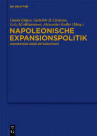 Napoleonische Expansionspolitik : Okkupation oder Integration? (Bibliothek des Deutschen Historischen Instituts in Rom 127) （2013. VI, 286 S. 35 b/w ill. 240 mm）