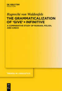 ｇｉｖｅ＋不定詞の文法化：ロシア語、チェコ語、ポーランド語の比較研究<br>The Grammaticalization of Give + Infinitive : A Comparative Study of Russian, Polish, and Czech (Trends in Linguistics. Studies and Monographs [TiLSM] 256) （2012. XII, 334 S. 230 mm）