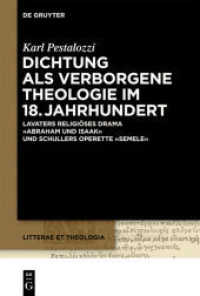 Dichtung als verborgene Theologie im 18. Jahrhundert : Lavaters religioses Drama "Abraham und Isaak" und Schillers Operette "Semele" (Litterae et Theologia 3) （2012. XVIII, 38 S. 230 mm）
