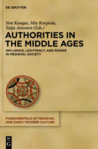 Authorities in the Middle Ages : Influence， Legitimacy， and Power in Medieval Society (Fundamentals of Medieval and Early Modern Culture 12)