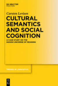 文化的意味論と社会的認知：デンマーク語の意味世界<br>Cultural Semantics and Social Cognition : A Case Study on the Danish Universe of Meaning (Trends in Linguistics. Studies and Monographs [TiLSM] 257) （2012. XX, 333 S. 20 b/w tbl., 3 b/w ld. 230 mm）