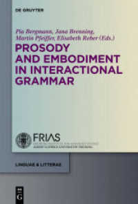 インタクラクション文法における韻律と身体性<br>Prosody and Embodiment in Interactional Grammar (linguae & litterae 18) （2012. 320 S. 96 b/w ill. 230 mm）