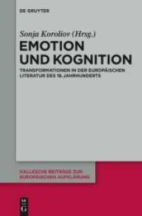 Emotion und Kognition : Transformationen in der europäischen Literatur des 18. Jahrhunderts (Hallesche Beiträge zur Europäischen Aufklärung 48)