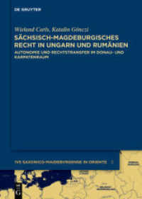 Sächsisch-magdeburgisches Recht in Ungarn und Rumänien : Autonomie und Rechtstransfer im Donau- und Karpatenraum (Ius saxonico-maideburgense in Oriente 3) （2014. VIII, 223 S. , 1 Faltkarte ist am Ende des Buches in einer Tasch）