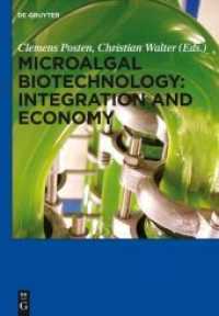 Microalgal Biotechnology: Integration and Economy （2012. XXI, 319 S. 83 col. ill., 28 b/w tbl. 240 mm）