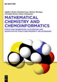 数理化学と情報化学<br>Mathematical Chemistry and Chemoinformatics : Structure Generation, Elucidation and Quantitative Structure-Property Relationships （2013. XXIX, 491 S. 124 b/w ill., 70 b/w tbl. 240 mm）
