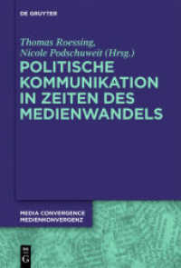 Politische Kommunikation in Zeiten des Medienwandels (Media Convergence / Medienkonvergenz 6) （2013. VI, 319 S. 230 mm）