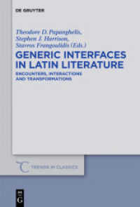Generic Interfaces : Encounters， Interactions and Transformations in Latin Literature (Trends in Classics - Supplementary Volumes 20)