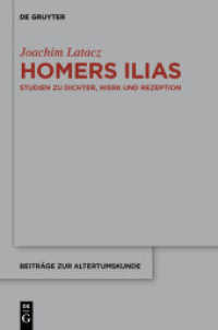 Homers Ilias : Studien zu Dichter， Werk und Rezeption (Beiträge zur Altertumskunde 327)