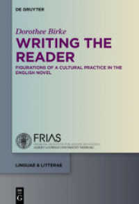 読者を描く英語小説<br>Writing the Reader : Configurations of a Cultural Practice in the English Novel (linguae & litterae 59) （2016. XI, 256 S. 230.00 mm）
