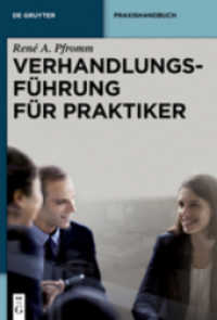 Verhandlungsführung für Praktiker (De Gruyter Praxishandbuch) （2028. XXV, 250 S. 240 mm）