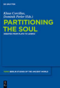 魂は分けられるか：プラトンからライプニッツまでの思想史<br>Partitioning the Soul : Debates from Plato to Leibniz (Topoi. Berlin Studies of the Ancient World 22) （2014. VI, 304 S. 240 mm）